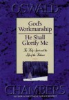 God's Workmanship and He Shall Glorify Me - Oswald Chambers