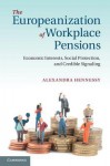 The Europeanization of Workplace Pensions: Economic Interests, Social Protection, and Credible Signaling - Alexandra Hennessy