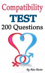 Compatibility: Compatibility Test: 200 Questions to Determine if You Are Compatible as a Couple (Compatibility Marriage, Love Test, Marriage Counseling, Relationship Advice) - Rita Chester