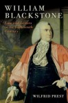 William Blackstone: Law and Letters in the Eighteenth Century - Wilfrid Prest