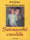 Szívszorító csodák - Brad Steiger, Sherry Hansen Steiger, Gizella Tóth