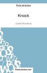 Knock de Jules Romains (Fiche de lecture): Analyse Complète De L'oeuvre (French Edition) - Sophie Lecomte, Fichesdelecture.Com