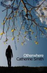 Otherwhere. Catherine Smith - Catherine Smith