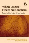 When Empire Meets Nationalism: Power Politics in the Us and Russia - Didier Chaudet, Florent Parmentier