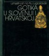 Gotika u Sloveniji i Hrvatskoj - Radovan Ivančević, Emilijan Cevc, Anđela Horvat