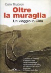 Oltre la muraglia (Ponte alle Grazie Romanzi) (Italian Edition) - Colin Thubron, Nicoletta Vallorani