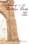 Proposing on the Brooklyn Bridge: Poems about Marriage - Ginny Lowe Connors