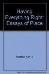 Having Everything Right: Essays of Place - Kim R. Stafford