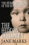 Hidden Children: Secret Survivors Of The Holocaust - Jane Marks