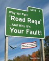 Why We Feel "Road Rage" ...and Why It's Your Fault!: Exposing the Culprits Who Frustrate Good Drivers - David Allan