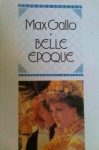 Belle Époque - Max Gallo