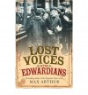 [(Lost Voices of the Edwardians: 1901-1910 in Their Own Words )] [Author: Max Arthur] [Sep-2007] - Max Arthur