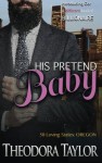 His Pretend Baby: 50 Loving States, Oregon - Mass Market Paperback - Theodora Taylor