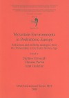 Mountain Environments in Prehistoric Europe: Settlement and Mobility Strategies from the Palaeolithic to the Early Bronze Age - Stefano Grimaldi, Jean Guilaine, Thomas Perrin