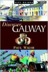 Discover Galway: City Guides O'Brien (City Guides) - Paul Walsh