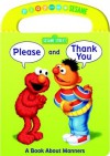 Please and Thank You (Sesame Street): A Book about Manners - Naomi Kleinberg