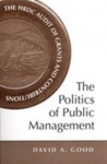 The Politics of Public Management: The Hrdc Audit of Grants and Contributions - David A. Good