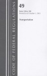 Code of Federal Regulations, Title 49: Parts 178-199 (Transportation) Hazardous Materials Transportation: Revised 10/12 - National Archives and Records Administration