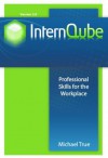 InternQube: Professional Skills for the Workplace - Michael True