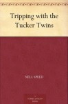 Tripping with the Tucker Twins - Nell Speed