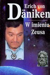 W imieniu Zeusa - Erich von Däniken