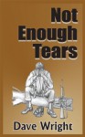 Not Enough Tears - Dave Wright