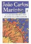 A Catástrofe do Planeta Ebulidor - João Carlos Marinho