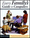 Every Family's Guide to Computers - Winston Steward