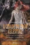 A Cidade do Fogo Celestial - Cassandra Clare