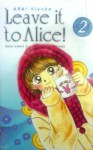 Leave it to Alice! Vol. 2 - Kiyoko Arai