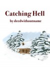 Catching Hell - ADeedWithoutaName