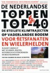 De Nederlandse toppen top-40. De steilste klimtrajecten op vaderlandse bodem voor fietsfanaten en wielerhelden - Pieter Cramer, Huug Schipper