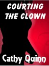 Courting the Clown - Cathy Quinn