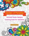 Garden of Paradise intricate flower designs coloring book for relaxation (Creative Art coloring books) (Volume 2) - Creative Art