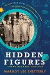 Hidden Figures: The American Dream and the Untold Story of the Black Women Mathematicians Who Helped Win the Space Race - Margot Lee Shetterly