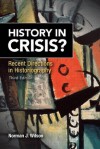 History in Crisis? Recent Directions in Historiography (3rd Edition) - Norman J. Wilson