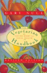 The Vegetarian Handbook: Eating Right for Total Health - Gary Null