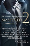 Mastered 2: Ten Tales of Sensual Surrender - Opal Carew, Avery Aster, Cynthia Sax, Emily Ryan-Davis, Jennifer Leeland, T.J. Michaels, Portia Da Costa, Evangeline Anderson, Madelynne Ellis