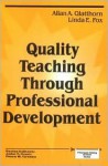 Quality Teaching Through Professional Development - Allan A. Glatthorn, Linda E. Fox, John T. Greer, Donn W. Gresso