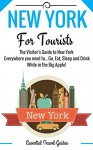 NEW YORK: New York Essential Travel Guide - Where to go and What to do...***Everything covered for your Trip to New York!!!*** (New York Including City Map!!!) - E Travel Guides