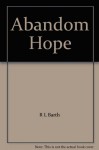 Abandom Hope - R L Barth