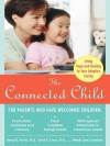 The Connected Child : Bring Hope and Healing to Your Adoptive Family - Karyn B. Purvis, David R. Cross, Wendy Lyons Sunshine