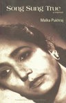 Song Sung True ; A Memoir - Malka Pukhraj, Saleem Kidwai