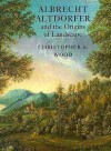 Albrecht Altdorfer and the Origins of Landscape - Christopher S. Wood