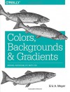 Colors, Backgrounds, and Gradients: Adding Individuality with CSS - Eric A. Meyer