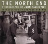 The North End: Photographs by John Paskievich - Stephen Osborne, John Paskievich