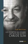 Los secretos del hombre más rico del mundo: Carlos Slim (Liderazgo) (Spanish Edition) - José Martinez