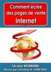 Comment écrire des pages de vente internet - Exemples de lettres de vente et accroches incluses (French Edition) - Nicolas Webmark, Xtof Russo, Christian Godefroy