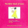 The Girls' Book of Love: Cool Quotes, Super Stories, Awesome Advice, and More - Catherine Dee, Ali Douglass