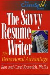 The Savvy Resume Writer: The Behavioral Advantage - Ronald L. Krannich, Caryl Rae Krannich